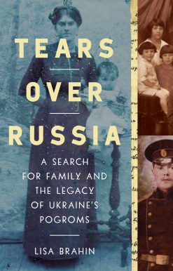 Tears Over Russia: A Search for Family and the Legacy of Ukraine's Pogroms