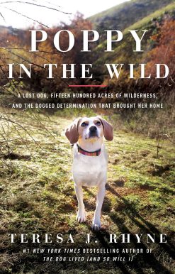 Poppy in the Wild: A Lost Dog, Fifteen Hundred Acres of Wilderness, and the Dogged Determination that Brought Her Home