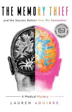 The Memory Thief: And the Secrets Behind How We Remember A Medical Mystery