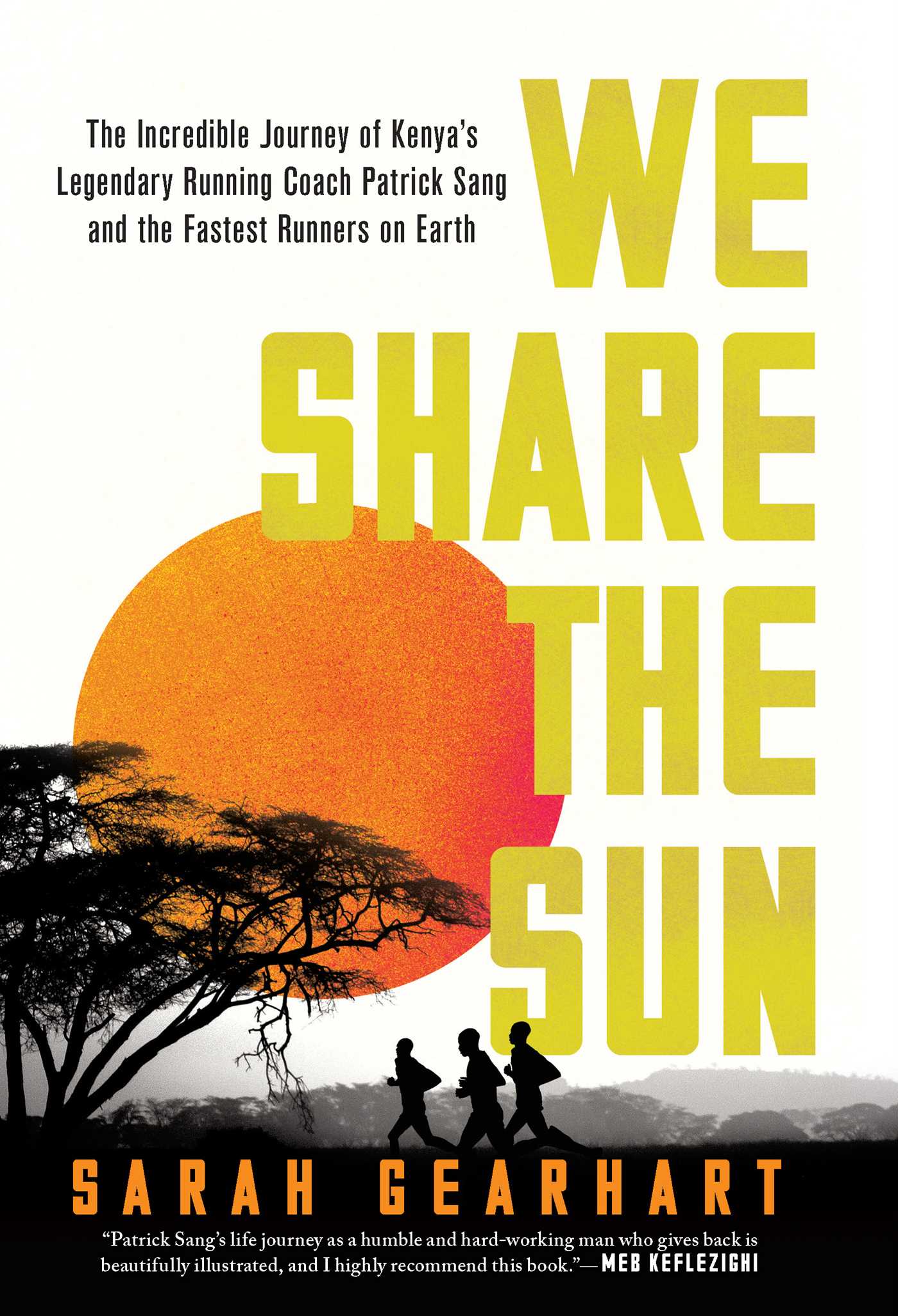 We Share the Sun: The Incredible Journey of Kenya's Legendary Running Coach Patrick Sang and the Fastest Runners on Earth 1 We Share the Sun: The Incredible Journey of Kenya's Legendary Running Coach Patrick Sang and the Fastest Runners on Earth