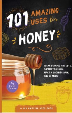 101 Amazing Uses for Honey