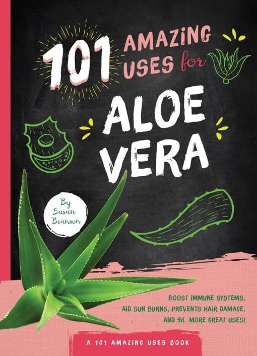 101 Amazing Uses for Aloe Vera 3 101 Amazing Uses for Aloe Vera