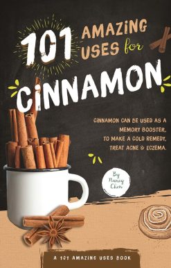 101 Amazing Uses for Cinnamon