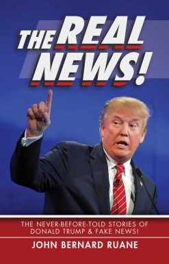 The Real News!: The Never-Before-Told Stories of Donald Trump & Fake News!