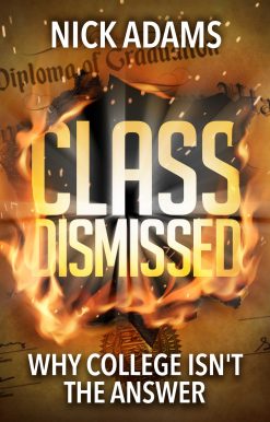 Class Dismissed: Why College Isn't the Answer
