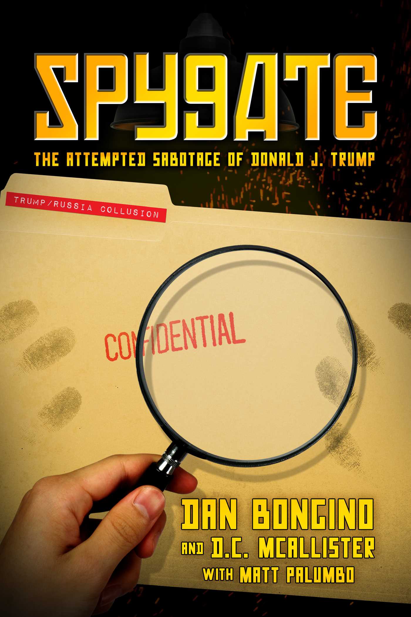 Spygate: The Attempted Sabotage of Donald J Spygate: The Attempted Sabotage of Donald J. Trump