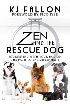 Zen and the Rescue Dog: Journeying with Your Dog on the Path to Enlightenment