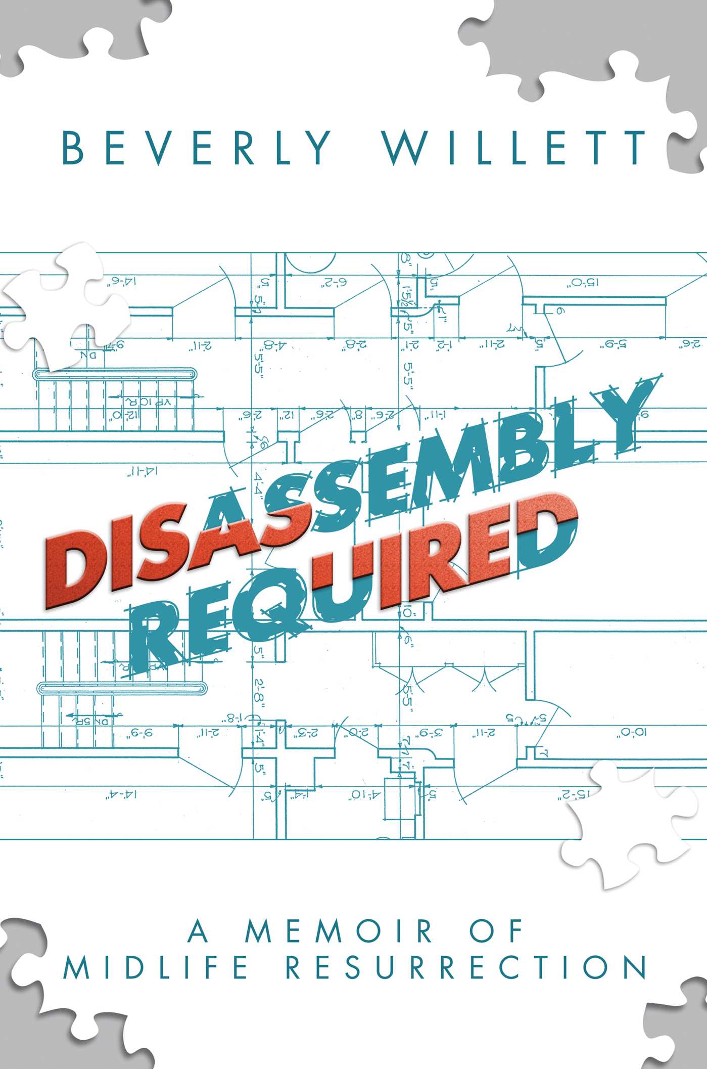 Disassembly Required: A Memoir of Midlife Resurrection 1 Disassembly Required: A Memoir of Midlife Resurrection