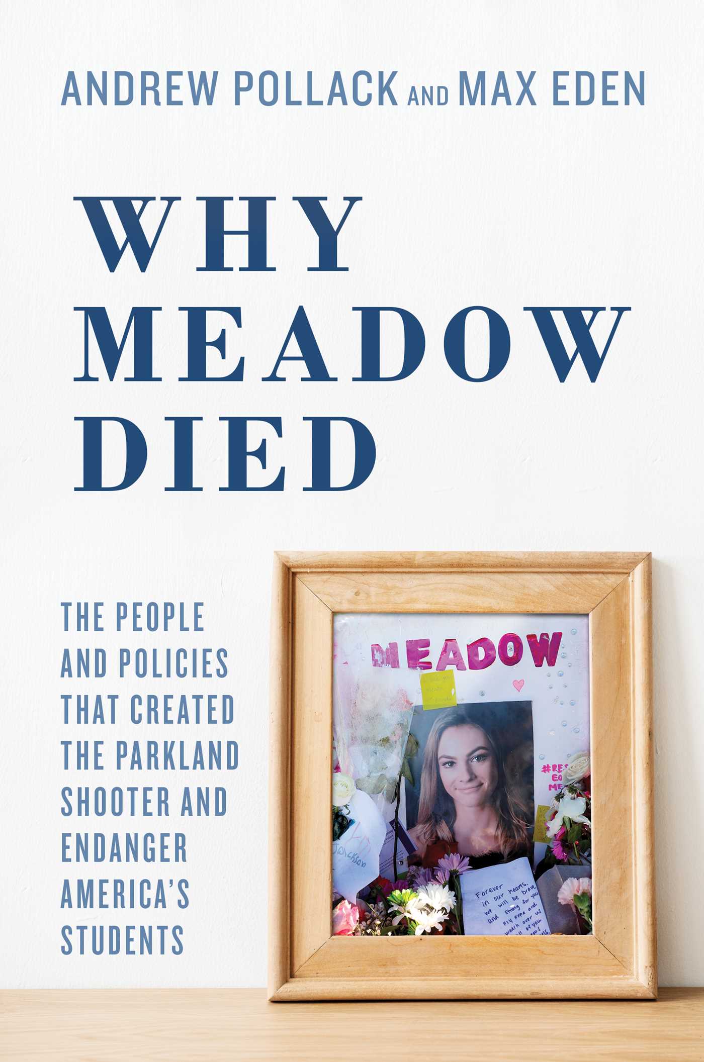 Why Meadow Died: The People and Policies That Created The Parkland Shooter and Endanger America's Students 1 Why Meadow Died: The People and Policies That Created The Parkland Shooter and Endanger America's Students