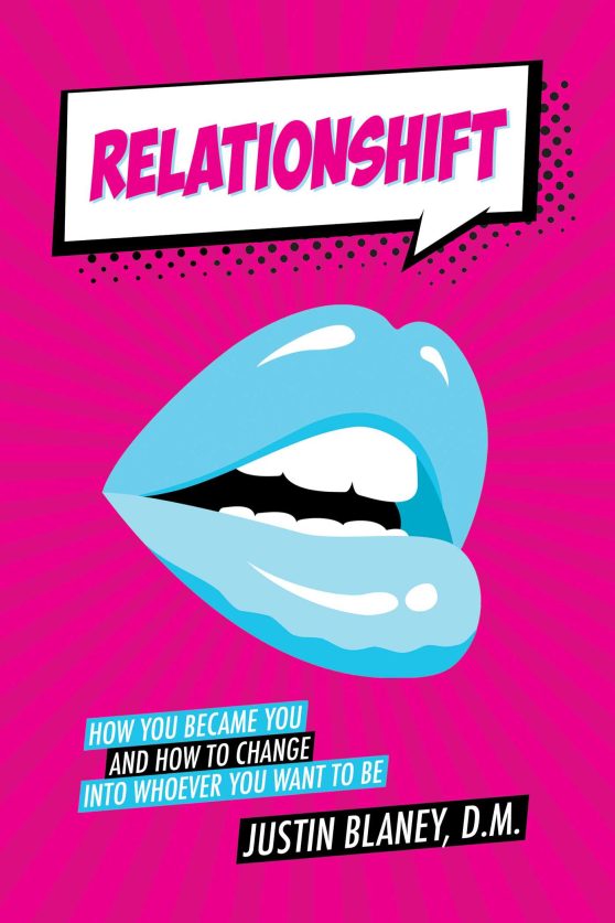 Relationshift: How You Became You and How to Change into Whoever You Want to Be