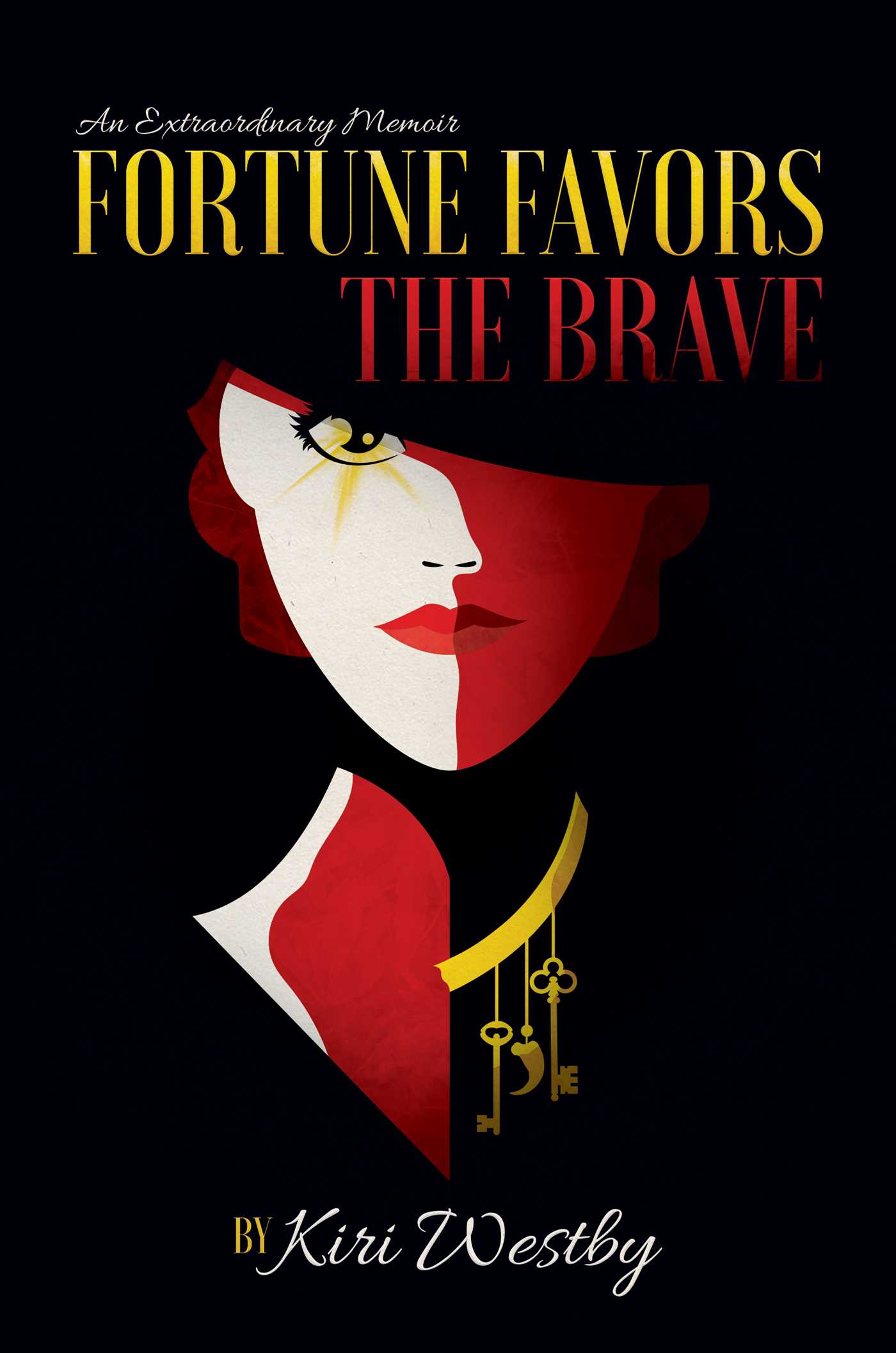 Fortune Favors The Brave: An Extraordinary Memoir 1 Fortune Favors The Brave: An Extraordinary Memoir