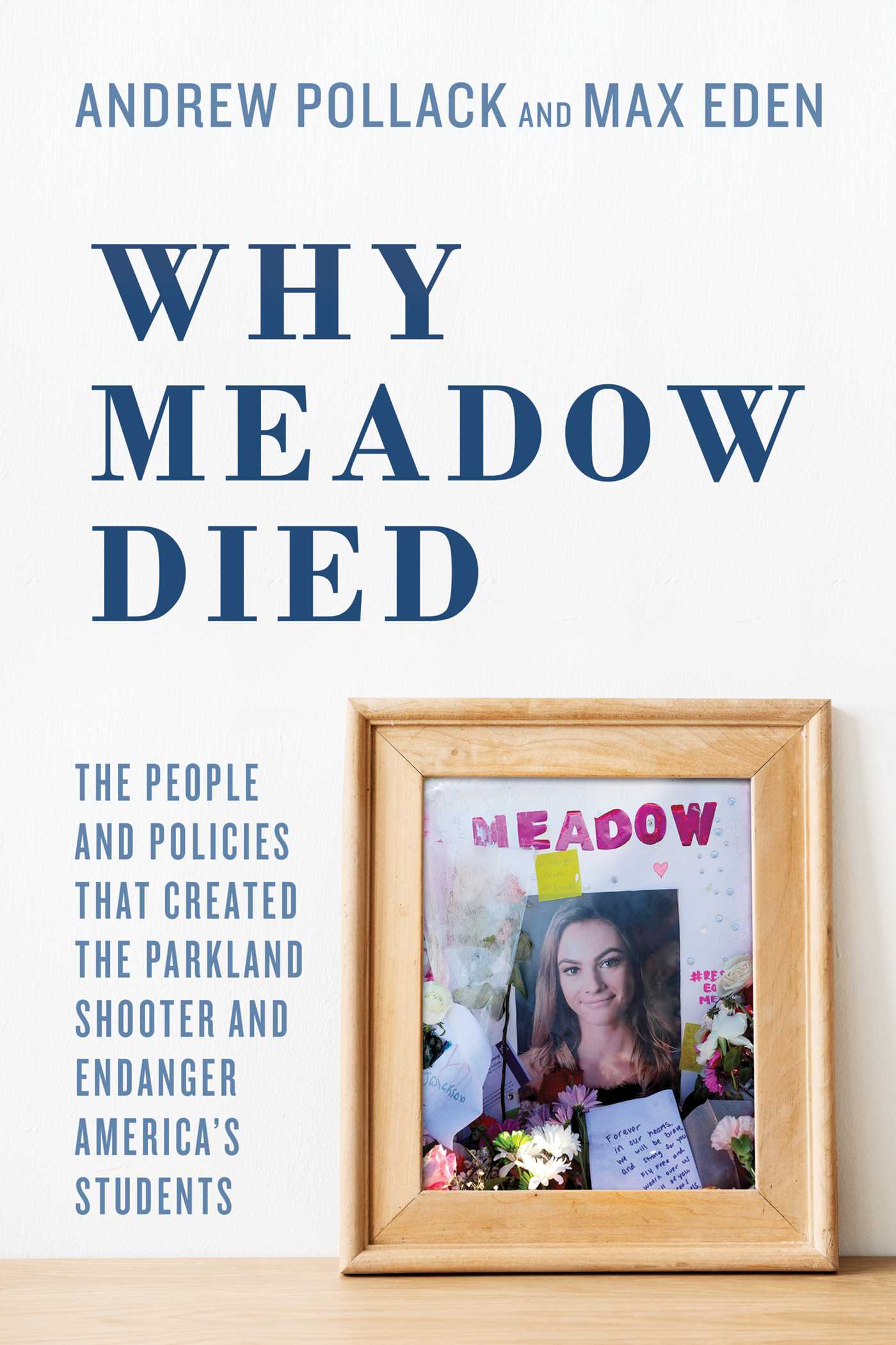 Why Meadow Died: The People and Policies That Created The Parkland Shooter and Endanger America's Students 1 Why Meadow Died: The People and Policies That Created The Parkland Shooter and Endanger America's Students