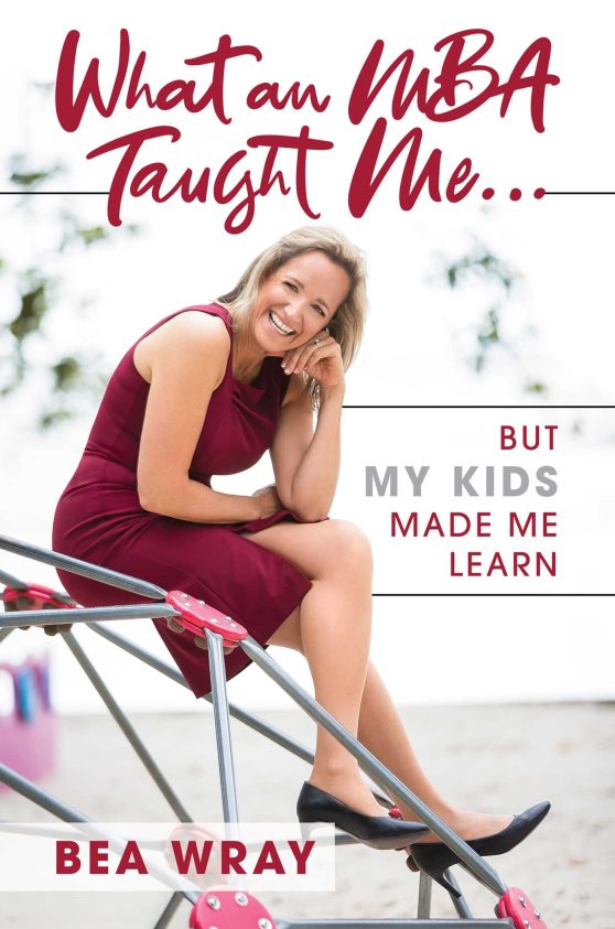 What an MBA Taught Meâ€¦: But My Kids Made Me Learn