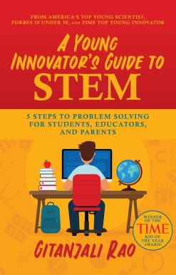 A Young Innovator's Guide to STEM: 5 Steps To Problem Solving For Students, Educators, and Parents