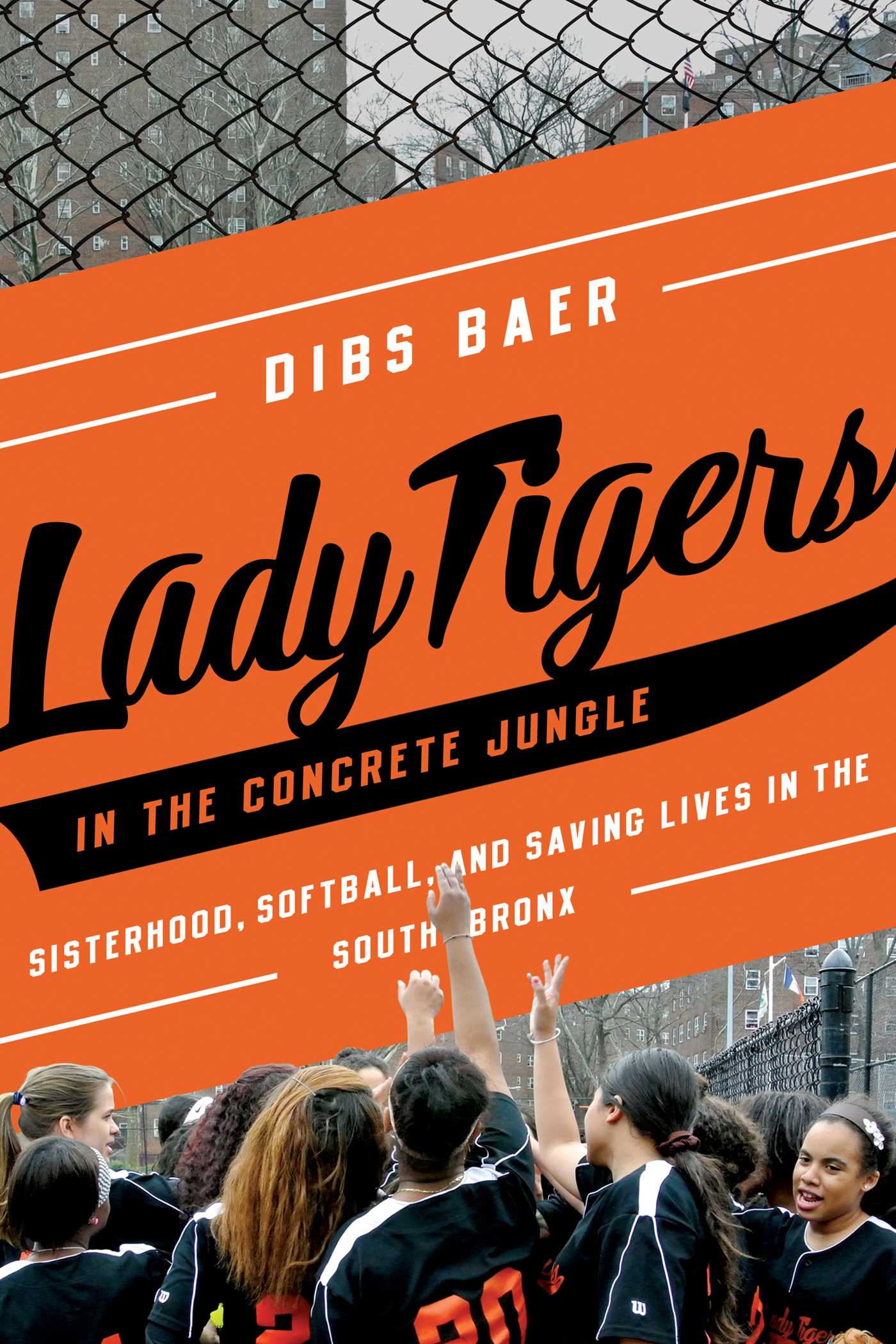 Lady Tigers in the Concrete Jungle: How Softball and Sisterhood Saved Lives in the South Bronx 1 Lady Tigers in the Concrete Jungle: How Softball and Sisterhood Saved Lives in the South Bronx