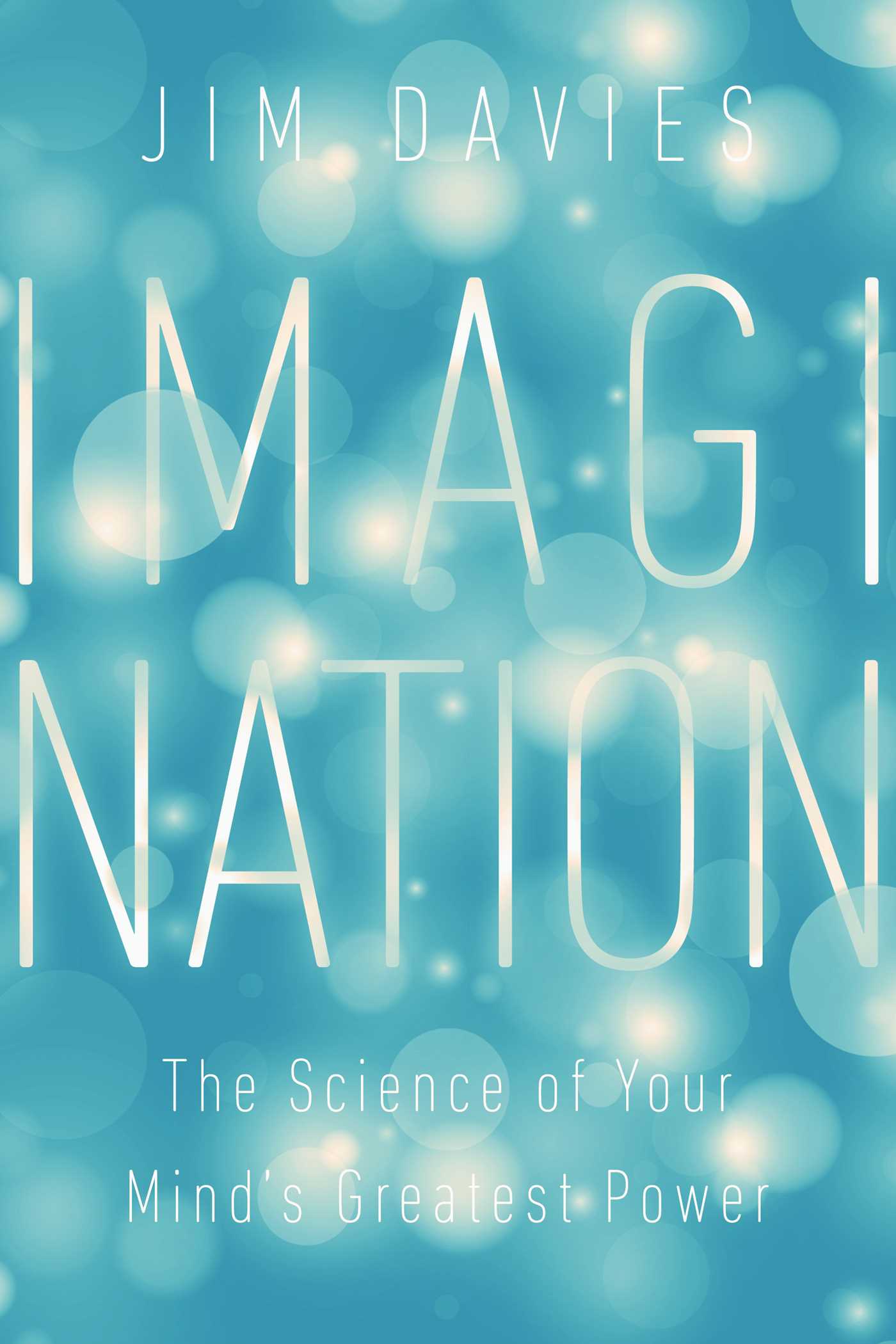 Imagination: The Science of Your Mind's Greatest Power 1 Imagination: The Science of Your Mind's Greatest Power
