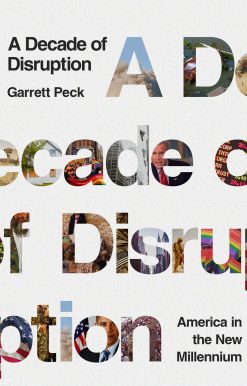 A Decade of Disruption: America in the New Millennium
