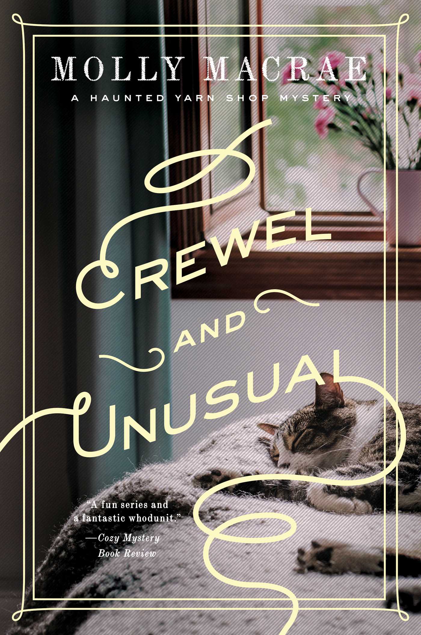 Crewel and Unusual: A Haunted Yarn Shop Mystery 1 Crewel and Unusual: A Haunted Yarn Shop Mystery
