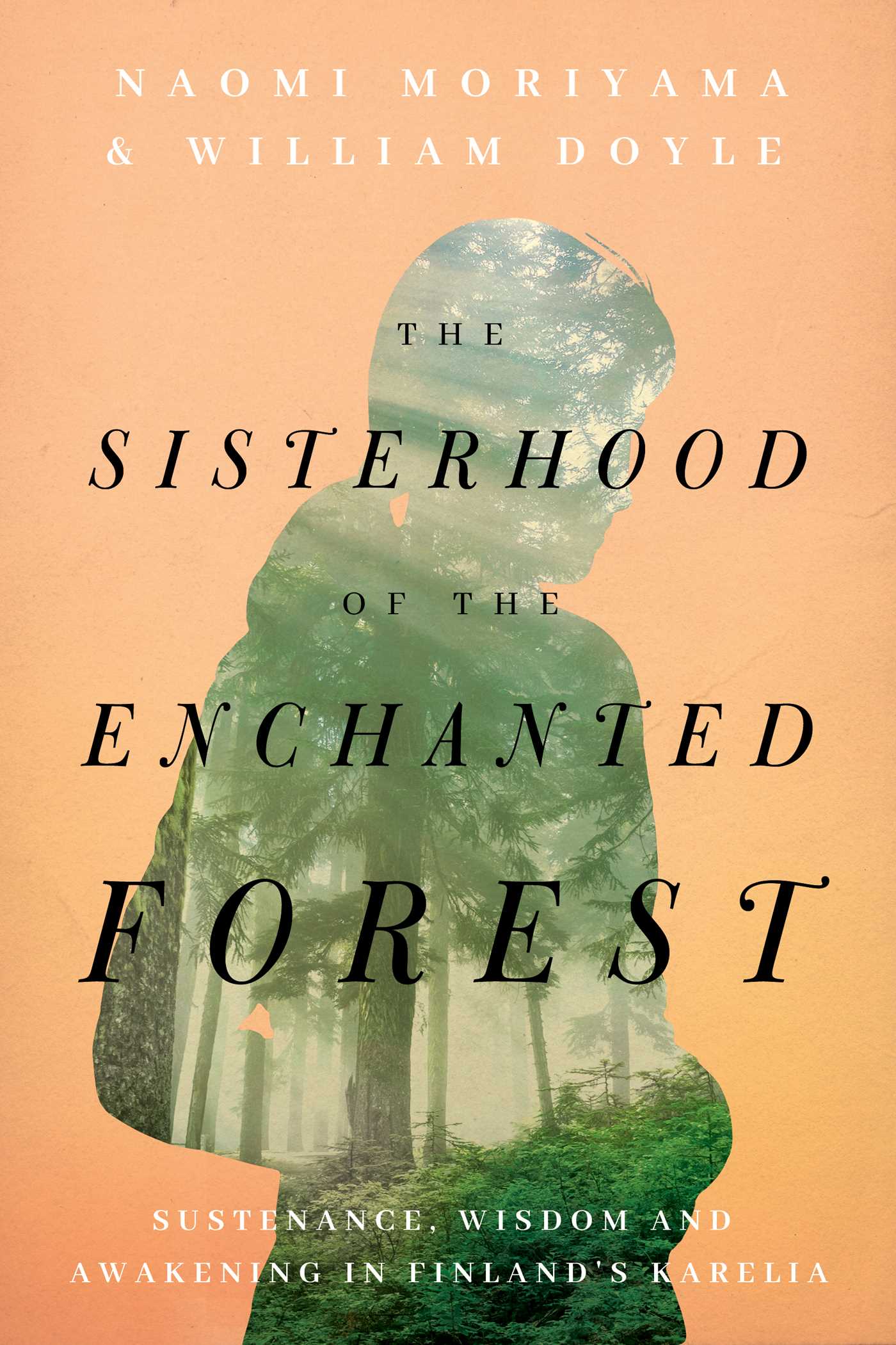 The Sisterhood of the Enchanted Forest: Sustenance, Wisdom, and Awakening in Finland's Karelia 1 The Sisterhood of the Enchanted Forest: Sustenance, Wisdom, and Awakening in Finland's Karelia