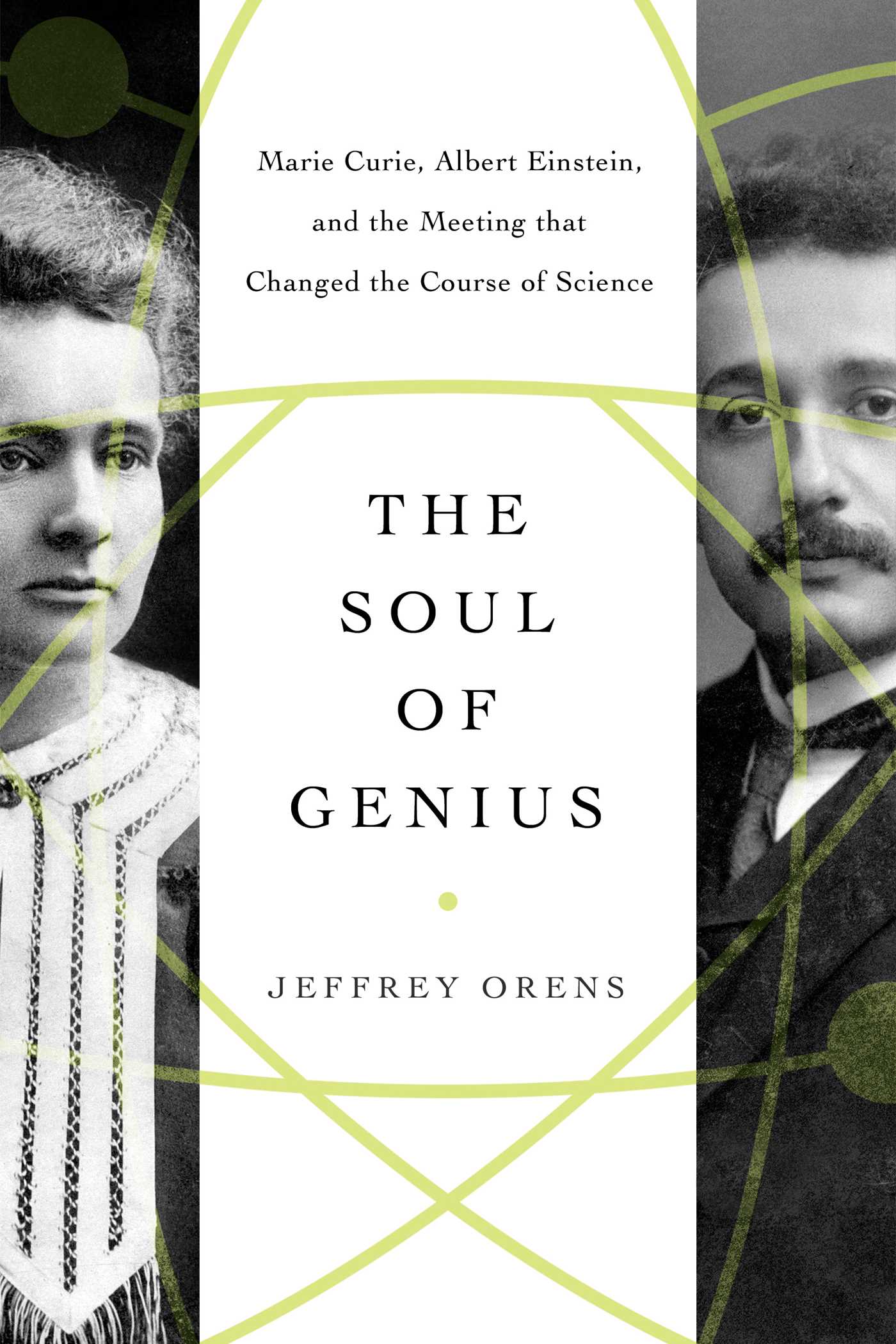 The Soul of Genius: Marie Curie, Albert Einstein, and the Meeting that Changed the Course of Science 1 The Soul of Genius: Marie Curie, Albert Einstein, and the Meeting that Changed the Course of Science