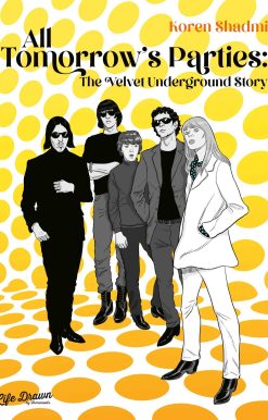 All Tomorrow's Parties: The Velvet Underground Story