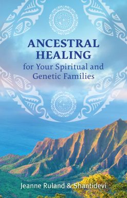 Ancestral Healing for Your Spiritual and Genetic Families