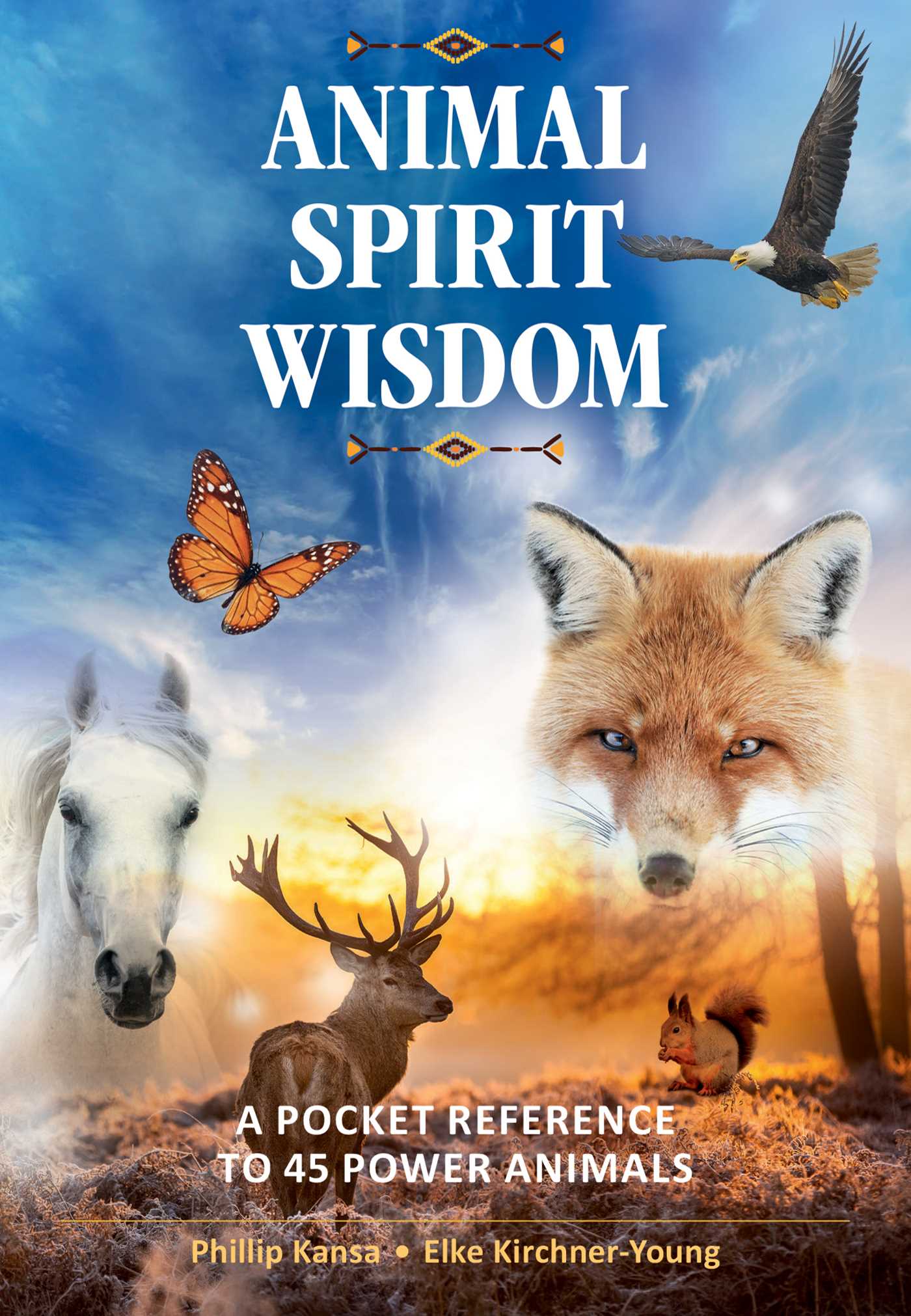 Animal Spirit Wisdom: A Pocket Reference to 45 Power Animals 1 Animal Spirit Wisdom: A Pocket Reference to 45 Power Animals
