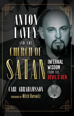 Anton LaVey and the Church of Satan: Infernal Wisdom from the Devil's Den