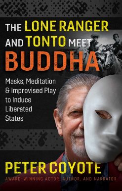 The Lone Ranger and Tonto Meet Buddha: Masks, Meditation, and Improvised Play to Induce Liberated States