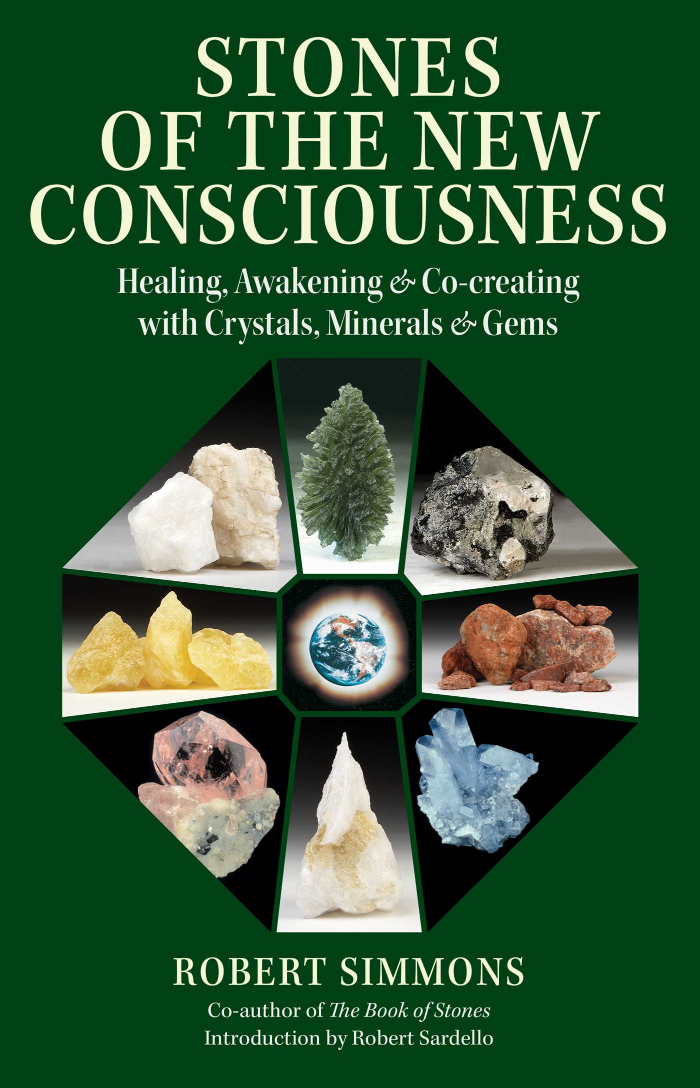 Stones of the New Consciousness: Healing, Awakening, and Co-creating with Crystals, Minerals, and Gems 1 Stones of the New Consciousness: Healing, Awakening, and Co-creating with Crystals, Minerals, and Gems