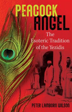 Peacock Angel: The Esoteric Tradition of the Yezidis