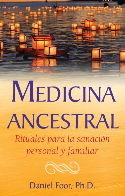 Medicina ancestral: Rituales para la sanaciÃ³n personal y familiar