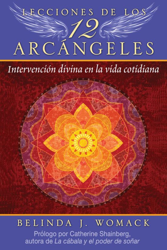 Lecciones de los 12 ArcÃ¡ngeles: IntervenciÃ³n divina en la vida cotidiana