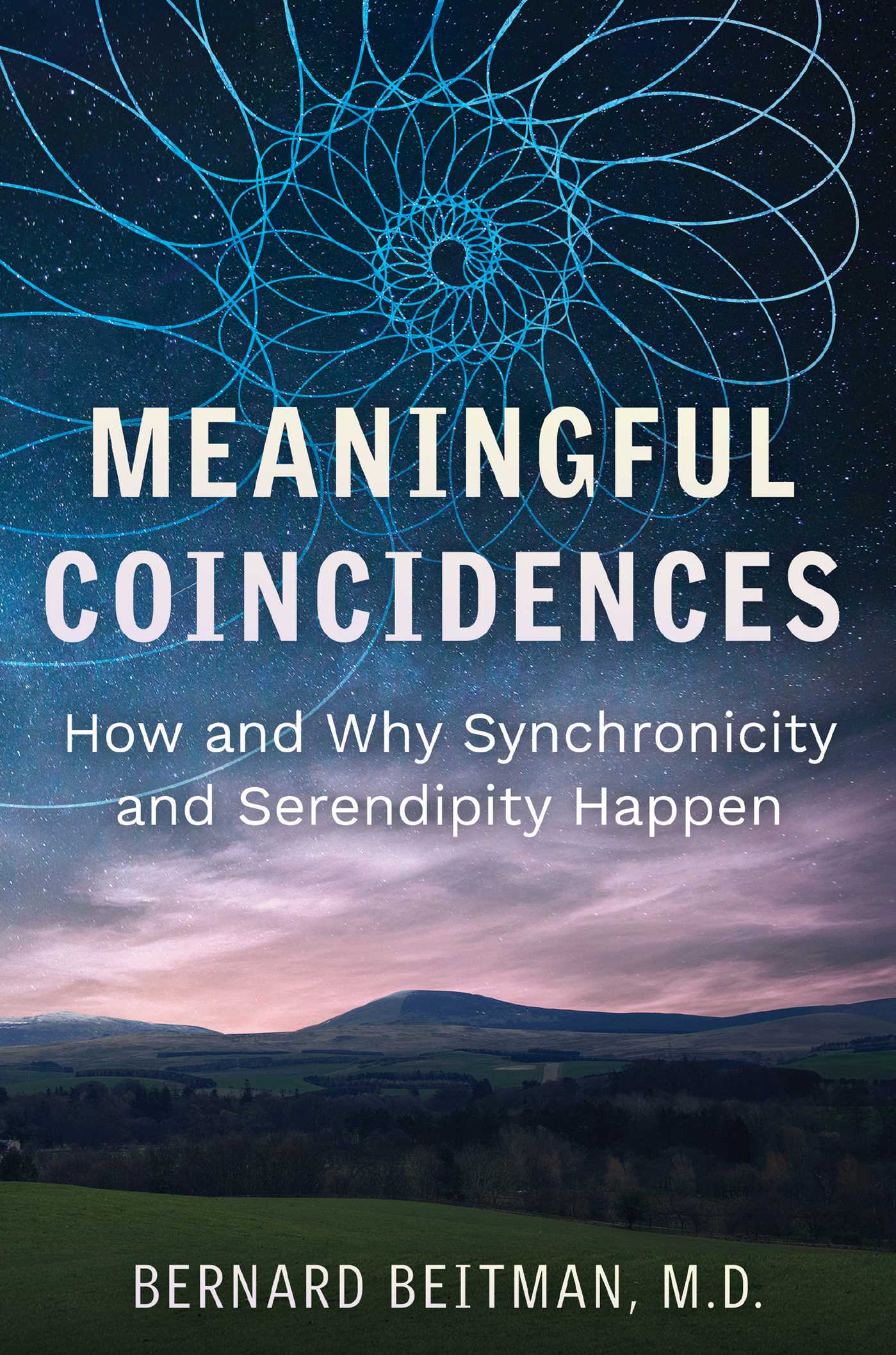 Meaningful Coincidences: How and Why Synchronicity and Serendipity Happen 1 Meaningful Coincidences: How and Why Synchronicity and Serendipity Happen