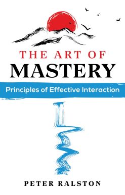 The Art of Mastery: Principles of Effective Interaction