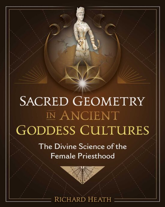 Sacred Geometry in Ancient Goddess Cultures: The Divine Science of the Female Priesthood