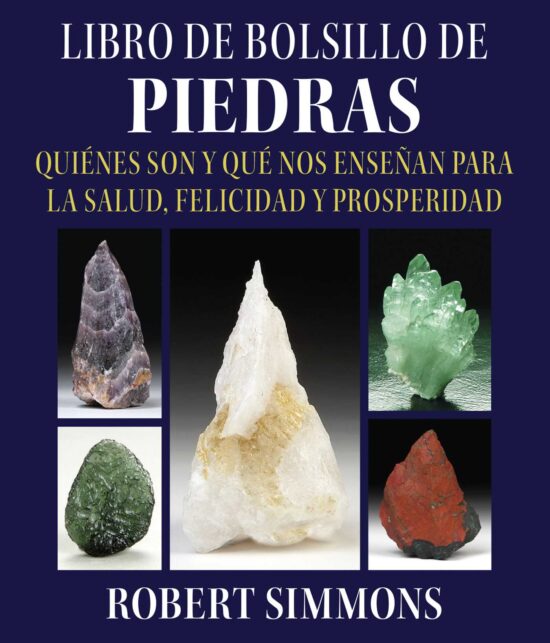 Libro de bolsillo de piedras: QuiÃ©nes son y quÃ© nos enseÃ±an para la salud, felicidad y prosperidad
