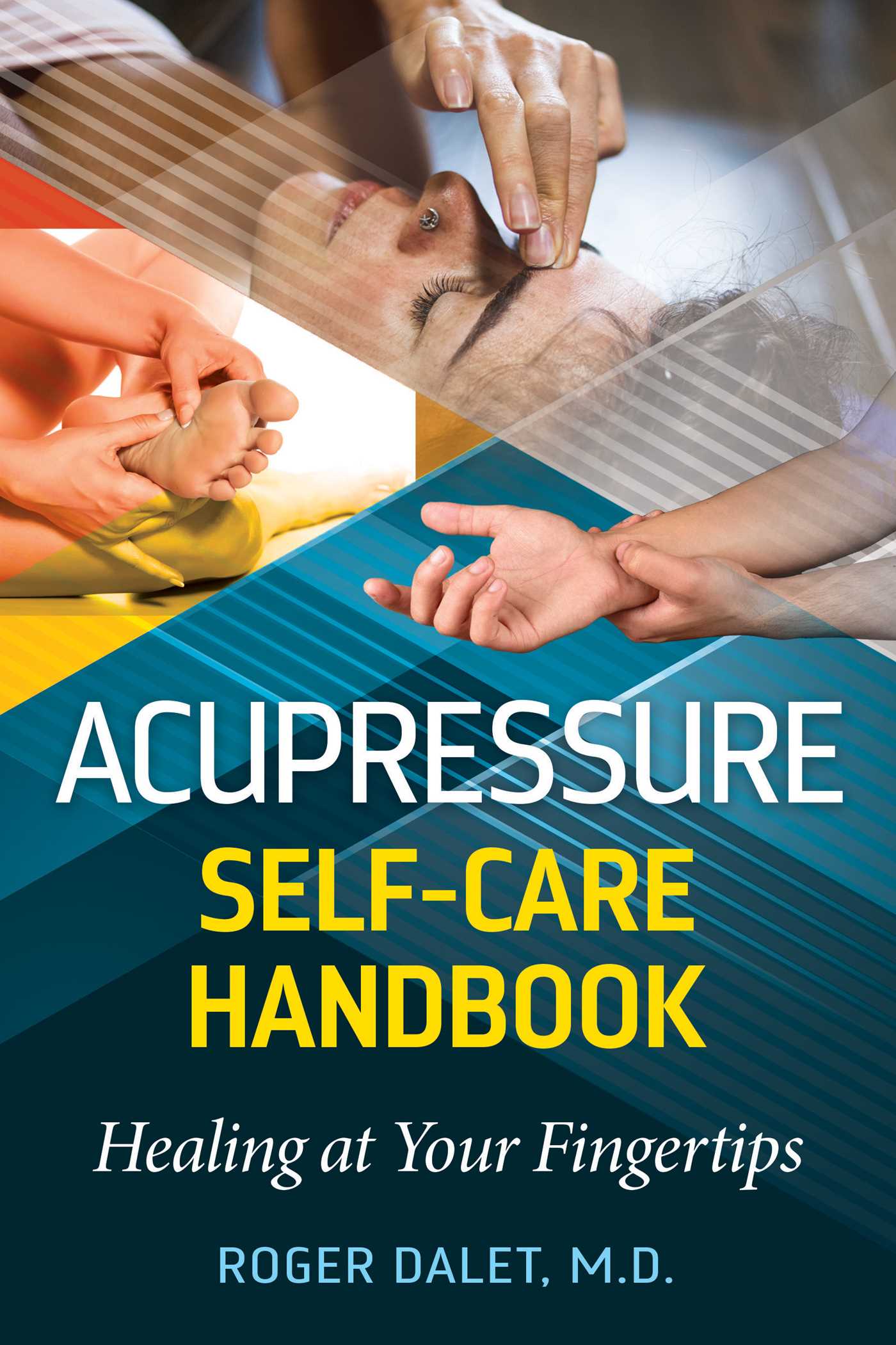 Acupressure Self-Care Handbook: Healing at Your Fingertips 1 Acupressure Self-Care Handbook: Healing at Your Fingertips