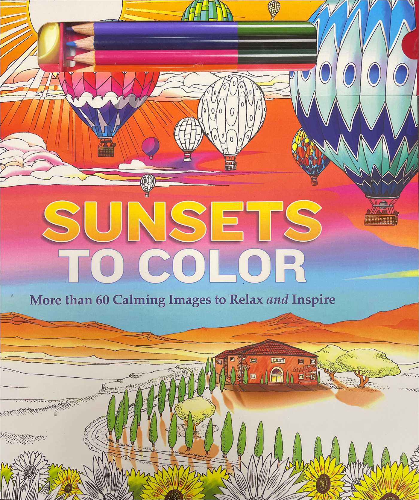 Sunsets to Color: More than 60 Calming Images to Relax and Inspire 1 Sunsets to Color: More than 60 Calming Images to Relax and Inspire