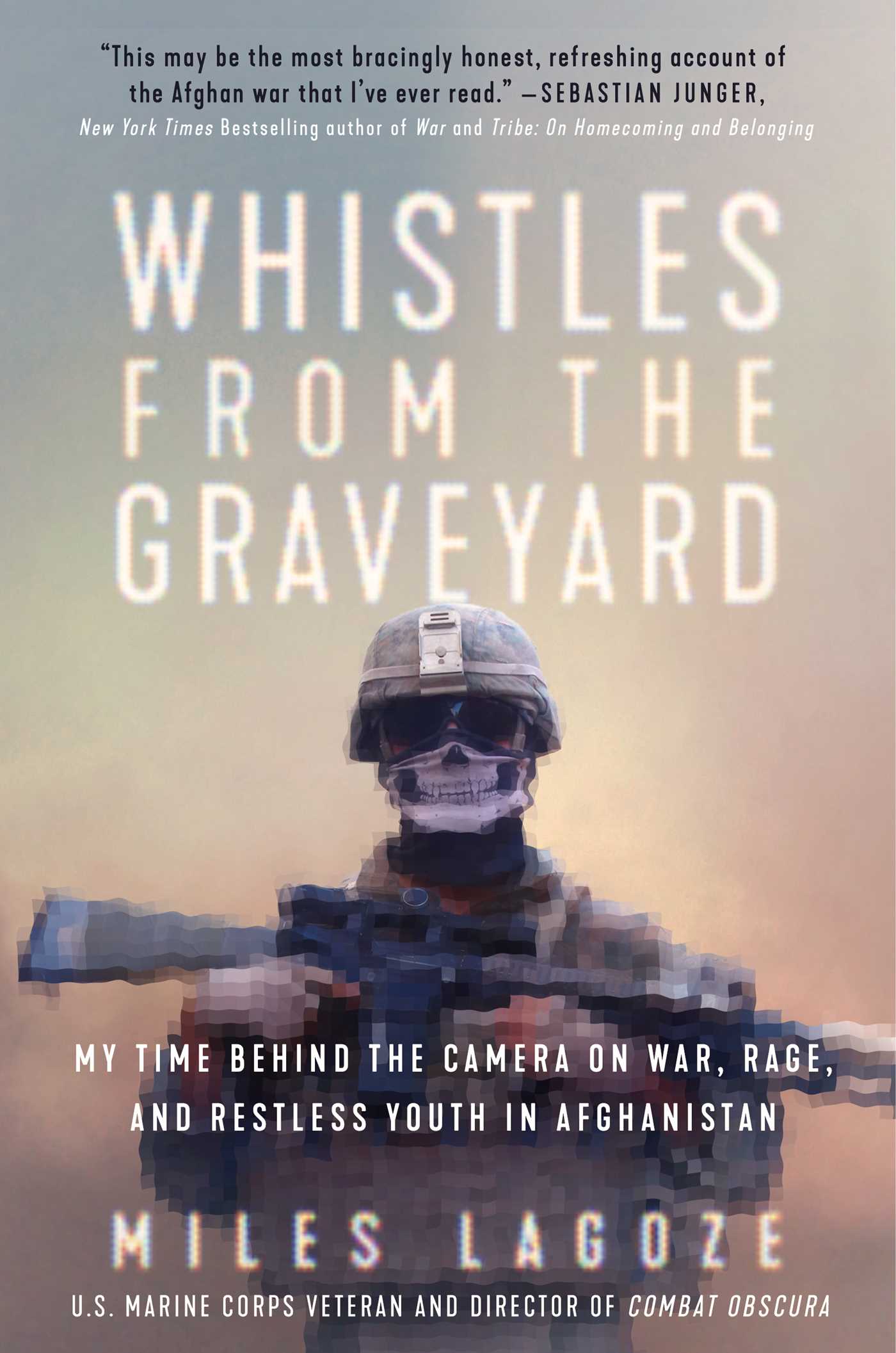 Whistles from the Graveyard: My Time Behind the Camera on War, Rage, and Restless Youth in Afghanistan 1 Whistles from the Graveyard: My Time Behind the Camera on War, Rage, and Restless Youth in Afghanistan