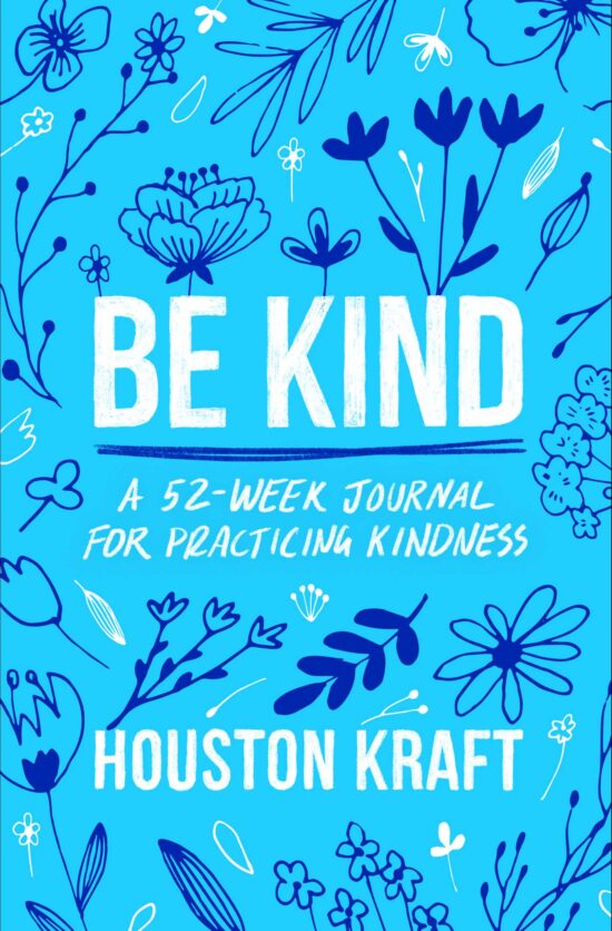Be Kind: A 52-Week Journal for Practicing Kindness