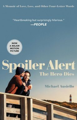 Spoiler Alert: The Hero Dies: A Memoir of Love, Loss, and Other Four-Letter Words