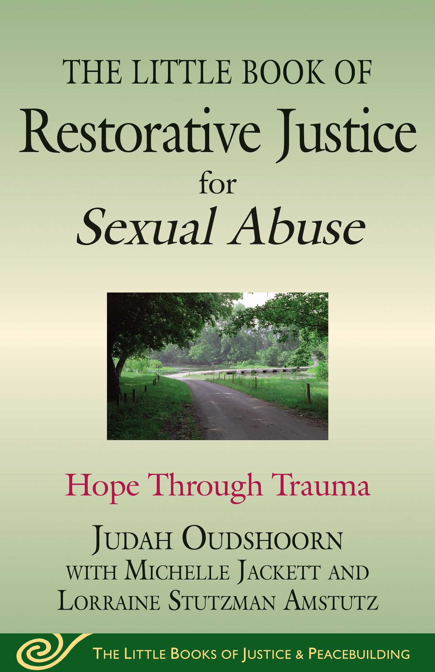 The Little Book of Restorative Justice for Sexual Abuse: Hope through Trauma 1 The Little Book of Restorative Justice for Sexual Abuse: Hope through Trauma