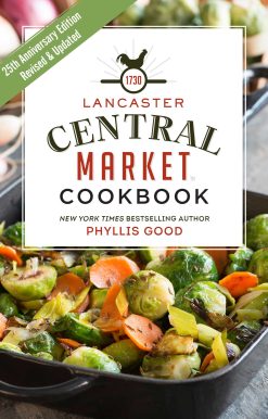 Lancaster Central Market Cookbook: 25th Anniversary Edition