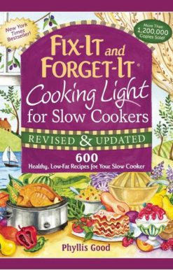 Fix-It and Forget-It Cooking Light for Slow Cookers: 600 Healthy, Low-Fat Recipes for Your Slow Cooker