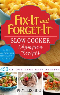 Fix-It and Forget-It Slow Cooker Champion Recipes: 450 of Our Very Best Recipes