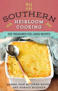 Southern Heirloom Cooking: 200 Treasured Feel-Good Recipes