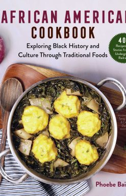 An African American Cookbook: Exploring Black History and Culture Through Traditional Foods