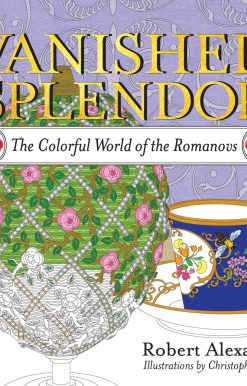 Vanished Splendor: The Colorful World of the Romanovs