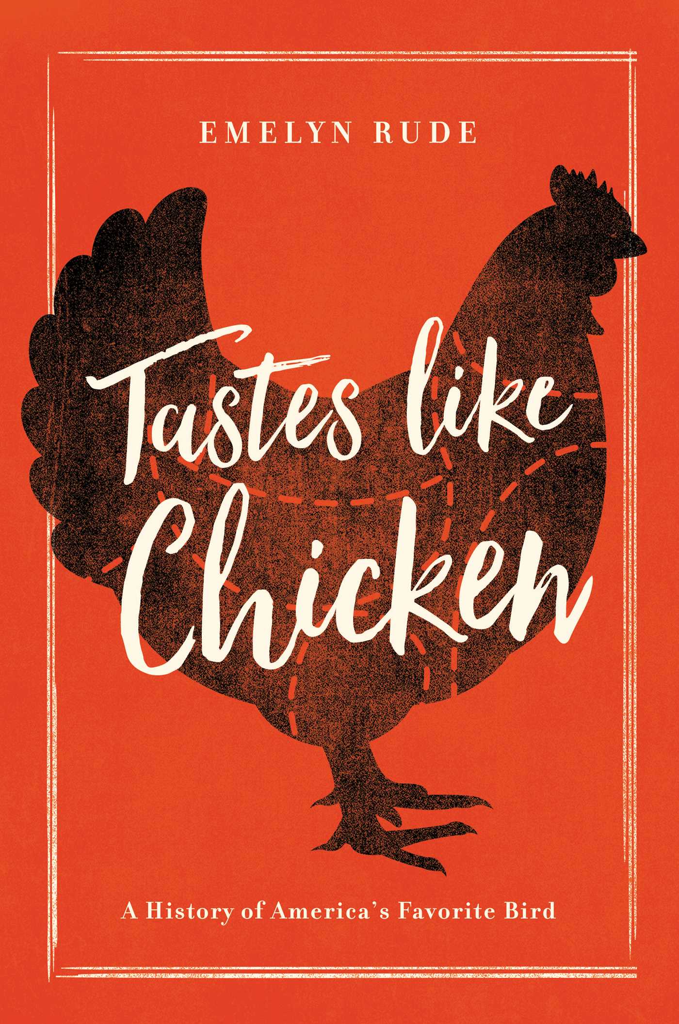 Tastes Like Chicken: A History of America's Favorite Bird 1 Tastes Like Chicken: A History of America's Favorite Bird